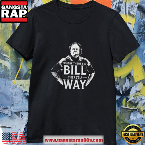 New England Patriots Where There’s A Bill There’s A Way T Shirt