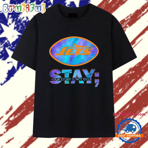 New York Jets Stay your story is not over T Shirt
