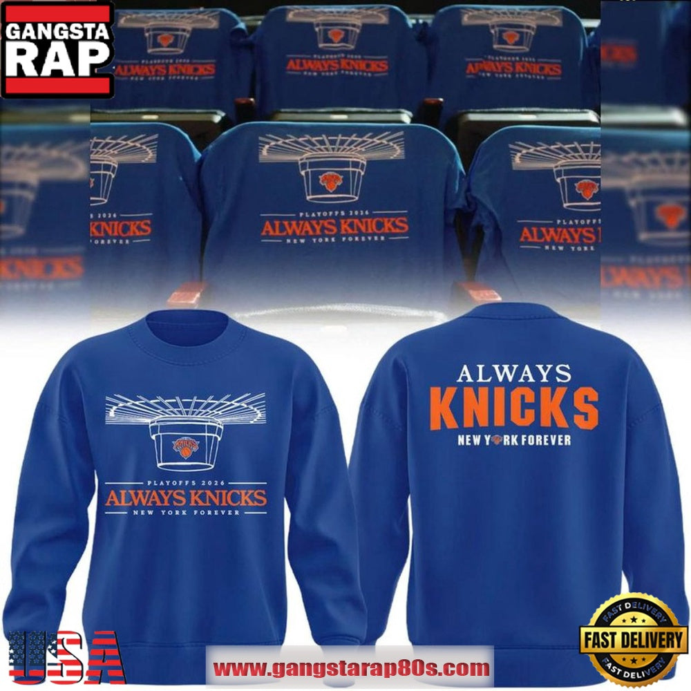 New York Knicks 2026 Playoffs Always Knicks New York Forever Unisex Hoodie T-Shirt