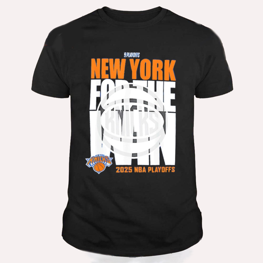 New York Knicks For The Win 2025 NBA Playoffs T Shirt