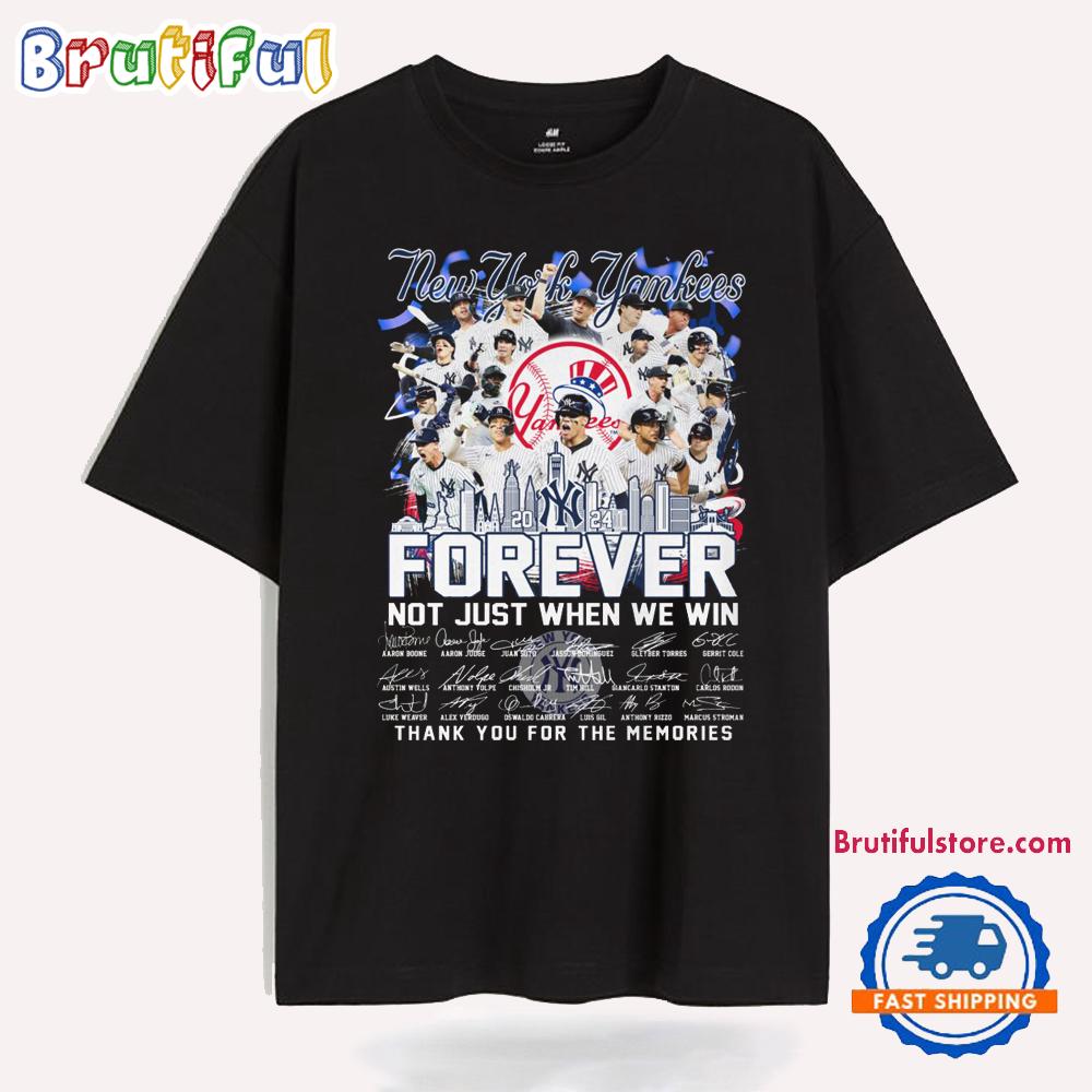 New York Yankees 2024 Forever Not Just When We Win T Shirt