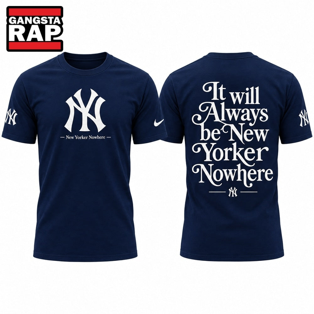 New York Yankees It will always be New York or Nowhere T Shirt