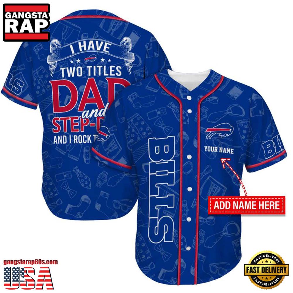 NFL Custom Name Buffalo Bills I Have Two Titles Father’s Day New Design Baseball Jersey Shirt