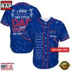 NFL Custom Name Buffalo Bills I Have Two Titles Father’s Day New Design Baseball Jersey Shirt