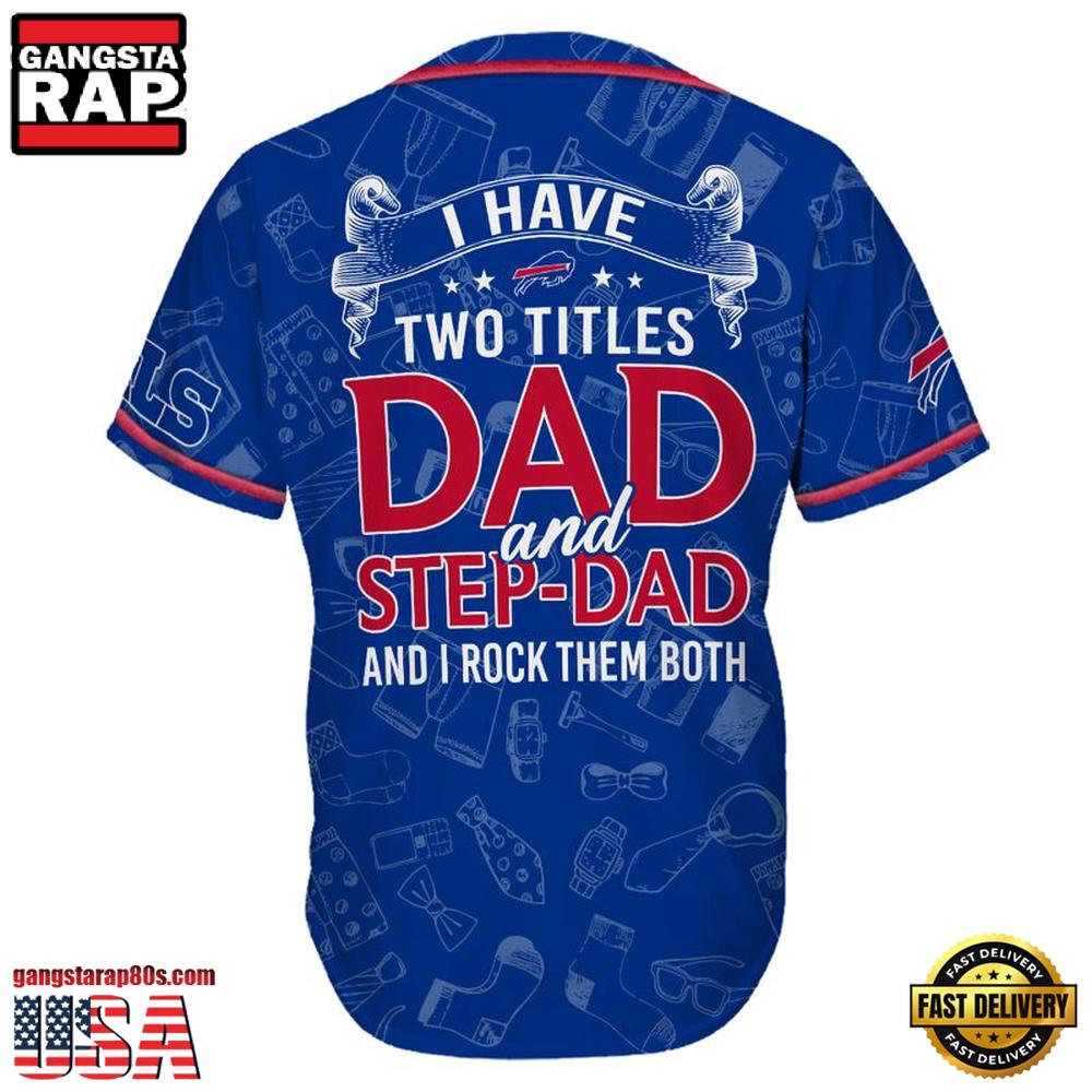 NFL Custom Name Buffalo Bills I Have Two Titles Father’s Day New Design Baseball Jersey Shirt