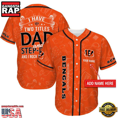 NFL Custom Name Cincinnati Bengals I Have Two Titles Father’s Day New Design Baseball Jersey Shirt