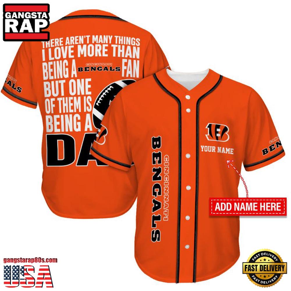 NFL Custom Name Cincinnati Bengals I Love Being A Dad Father’s Day New Design Baseball Jersey Shirt
