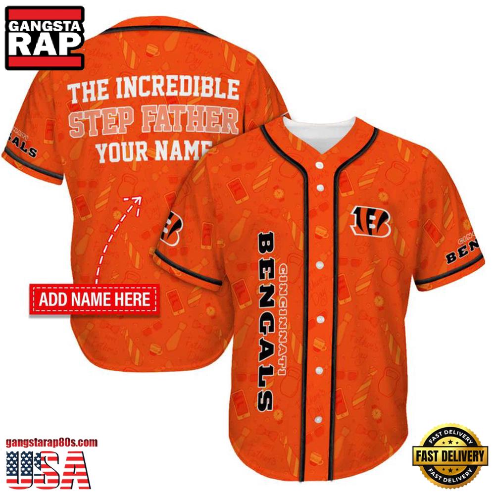 NFL Custom Name Cincinnati Bengals The Increadible Step Father’s Day New Design Baseball Jersey Shirt
