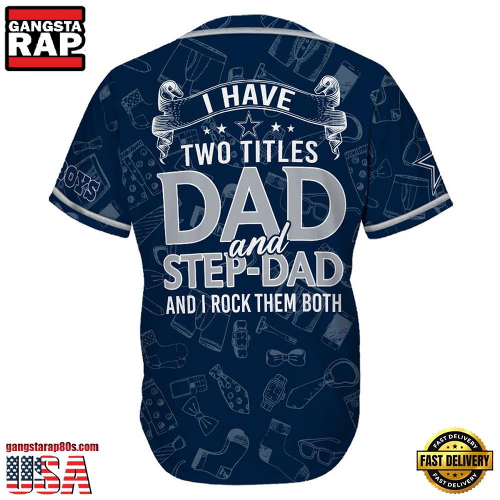 NFL Custom Name Dallas Cowboys I Have Two Titles Father’s Day New Design Baseball Jersey Shirt