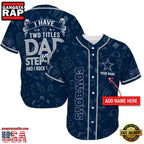 NFL Custom Name Dallas Cowboys I Have Two Titles Father’s Day New Design Baseball Jersey Shirt