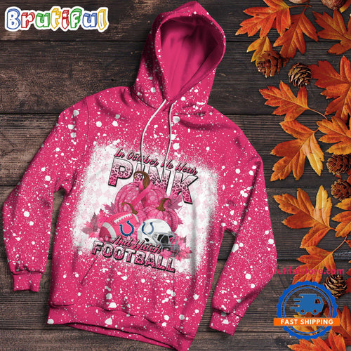 NFL Indianapolis Colts Special Breast Cancer Awareness In October We Wear Pink And Watch Football Hoodie Shirt