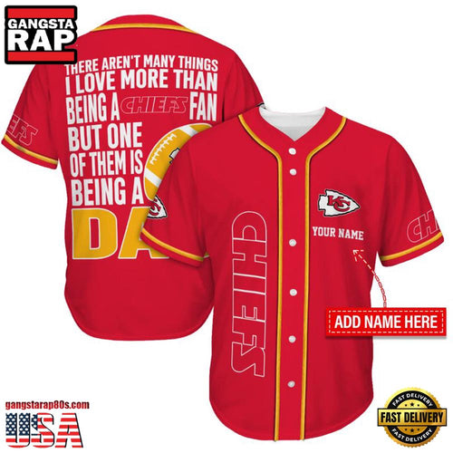 NFL Custom Name Kansas City Chiefs I Love Being A Dad Father’s Day New Design Baseball Jersey Shirt