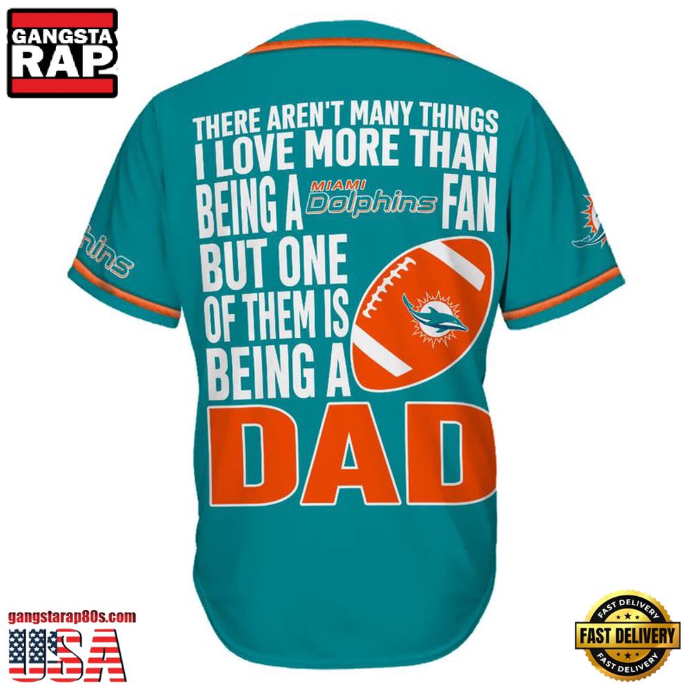 NFL Custom Name Miami Dolphins I Love Being A Dad Father’s Day New Design Baseball Jersey Shirt