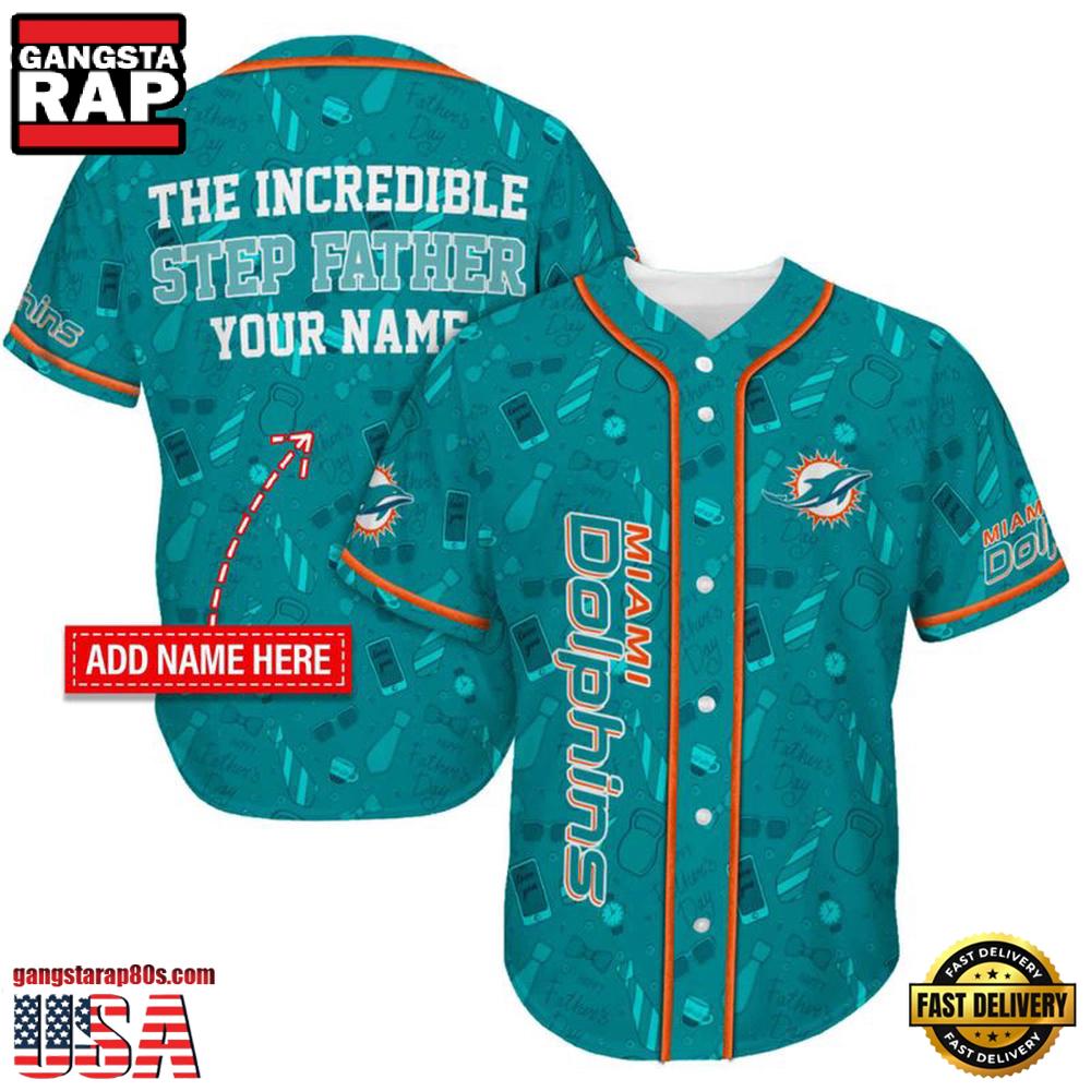 NFL Custom Name Miami Dolphins The Increadible Step Father’s Day New Design Baseball Jersey Shirt