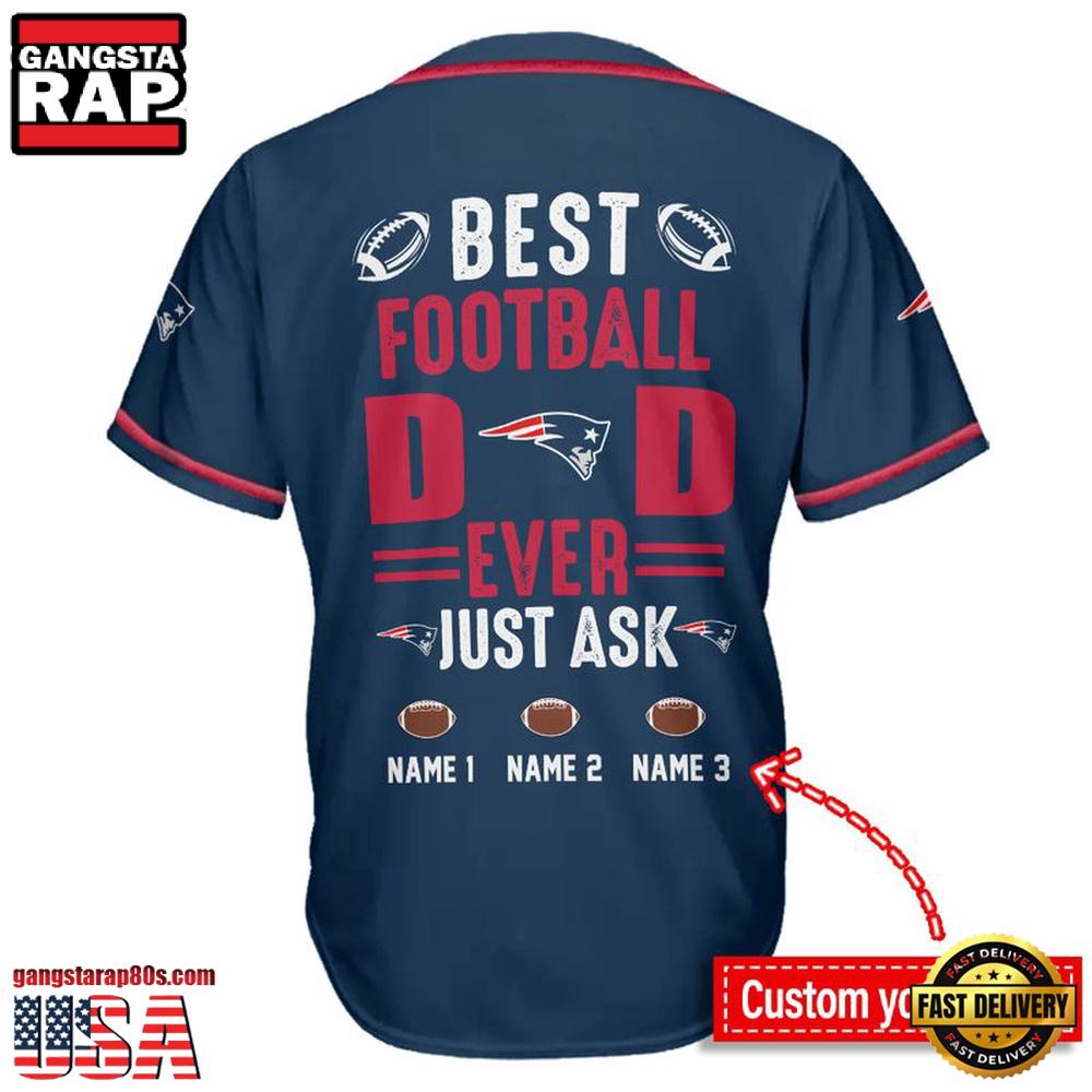 NFL Custom Name New England Patriots Best Dad Ever New Design Baseball Jersey Shirt