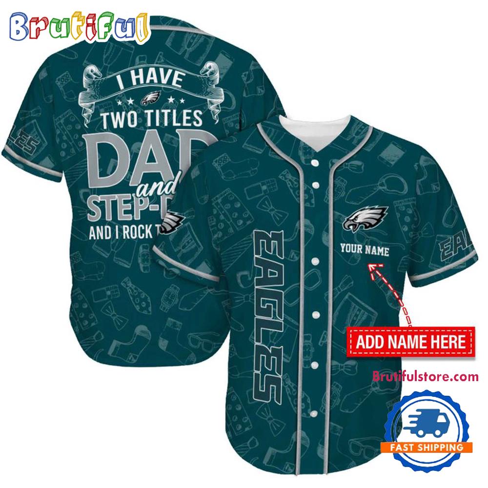 NFL Philadelphia Eagles I Have Two Titles Father’s Day Baseball Jersey