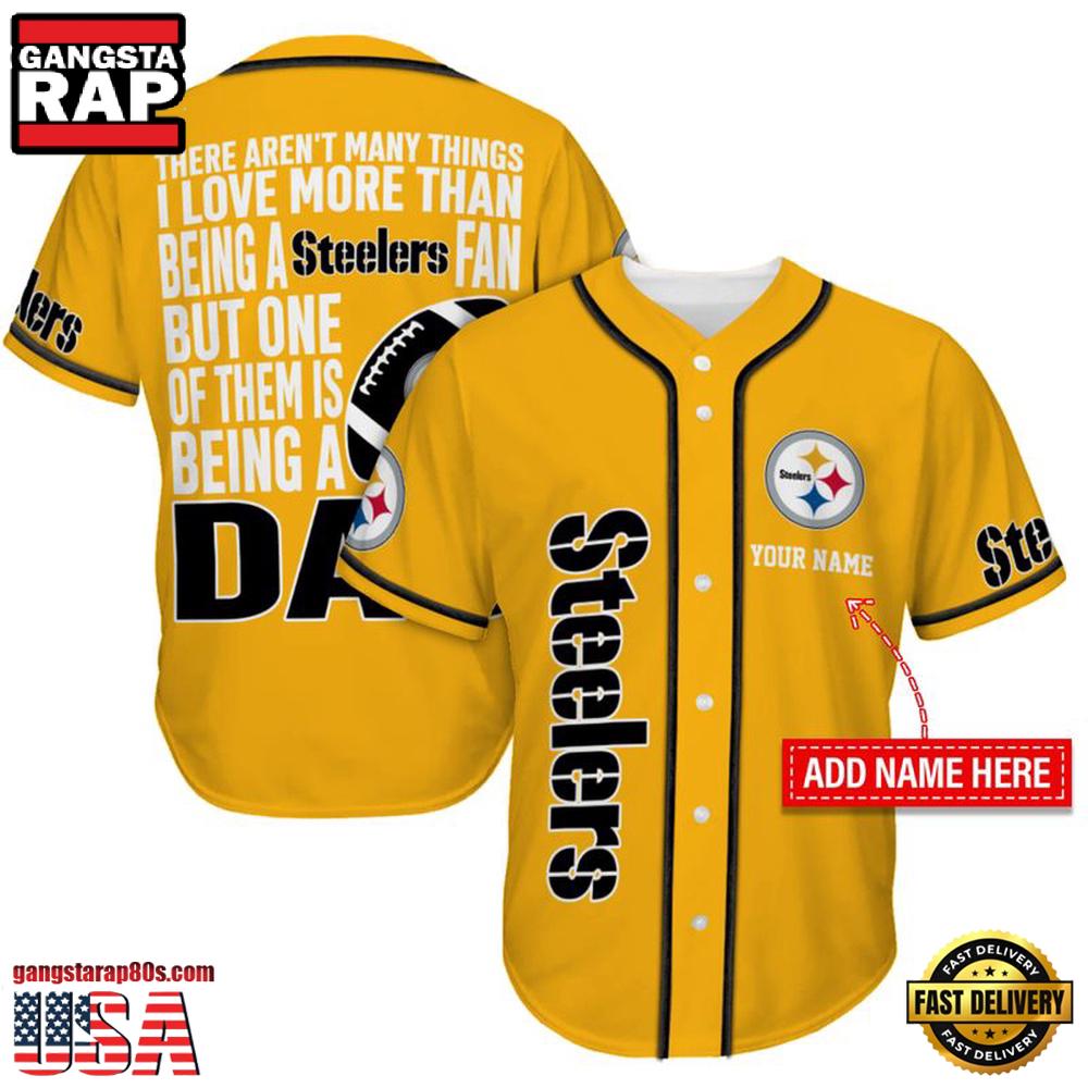 NFL Custom Name Pittsburgh Steelers I Love Being A Dad Father’s Day New Design Baseball Jersey Shirt