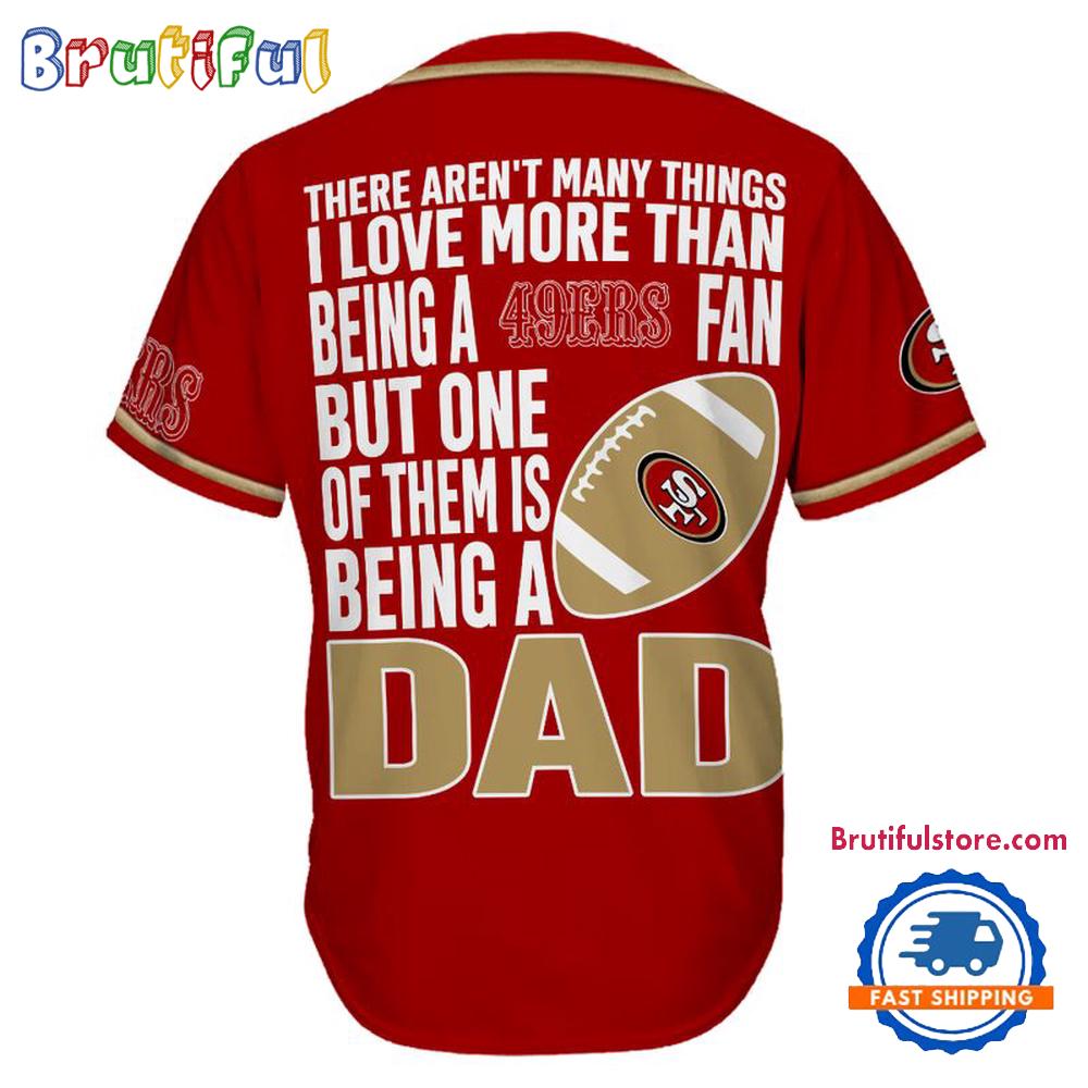 NFL San Francisco 49ers I Love Being A Dad Father’s Day Baseball Jersey
