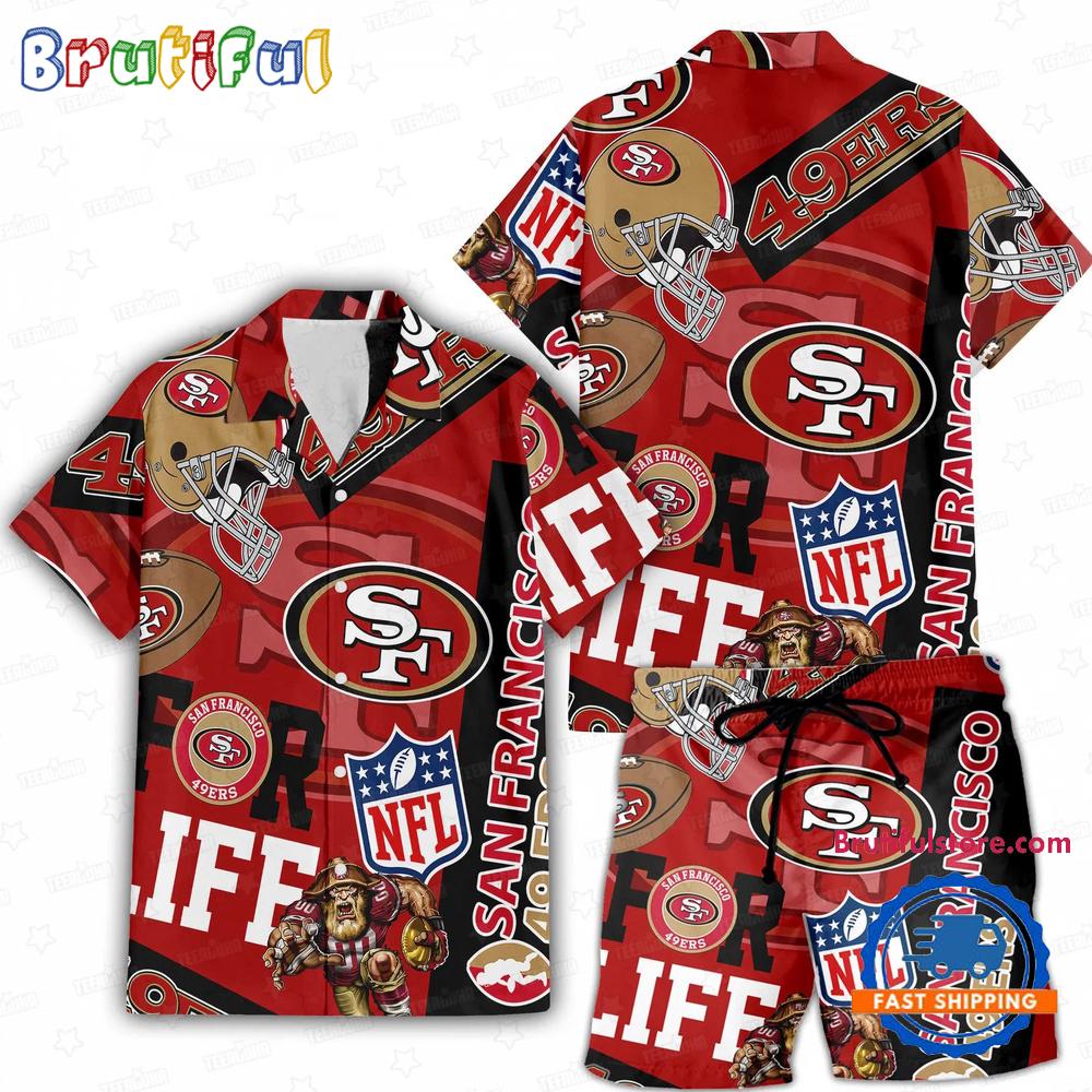NFL San Francisco 49ers Limited Edition For Life Hawaiian Shirt And Shorts