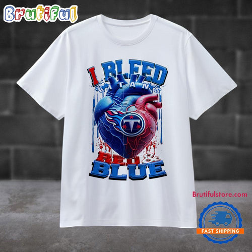 NFL Tennessee Titans I Bleed Red Blue Football Sporty T Shirt