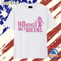 No Kings Only Queens T Shirt