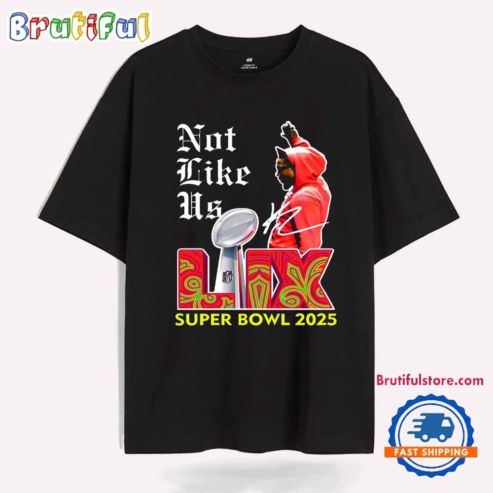 Not Like Us Super Bowl Lix 2025 Hip Hop Kendrick Lamar T Shirt