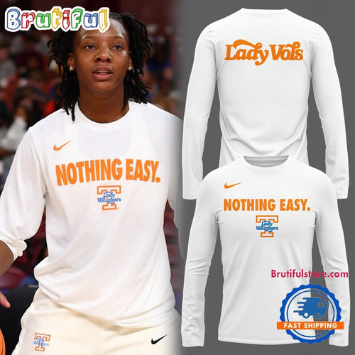 Nothing Easy Tennessee Lady Volunteers Basketball 2025 Long Sleeve Shirts
