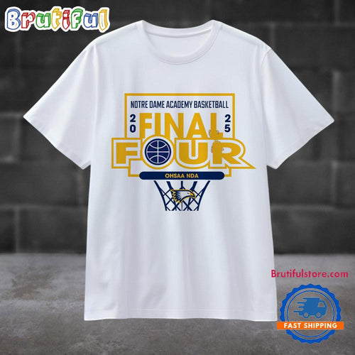 Notre Dame Academy Eagles Basketball 2025 Final Four T Shirt