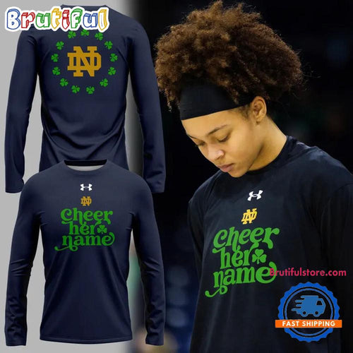 Notre Dame Fighting Irish Basketball St Patricks Day Cheer Her Name Limited Edition Long Sleeve Shirt
