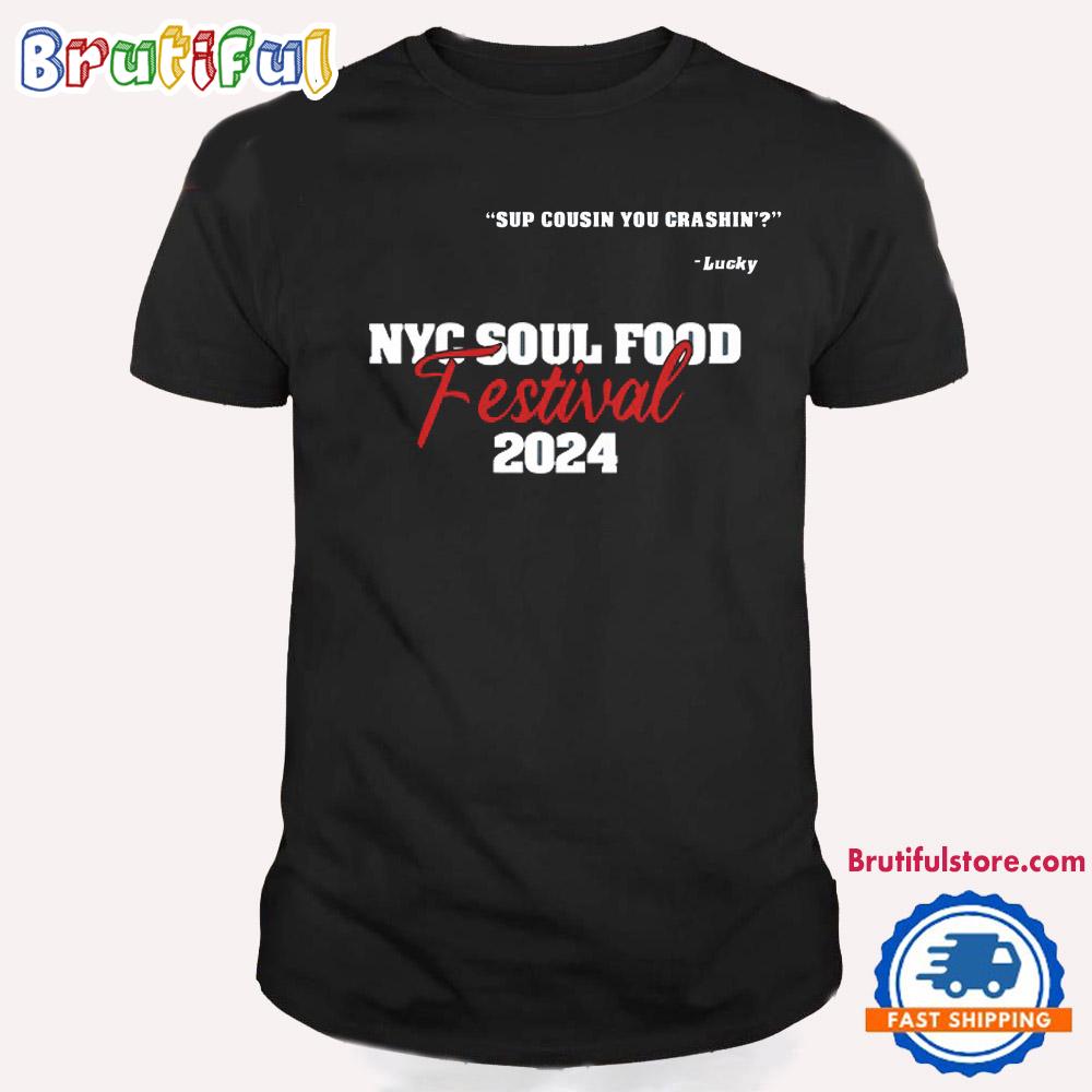 NYC Soul Food Festival Sup Cousin You Crashin T Shirt