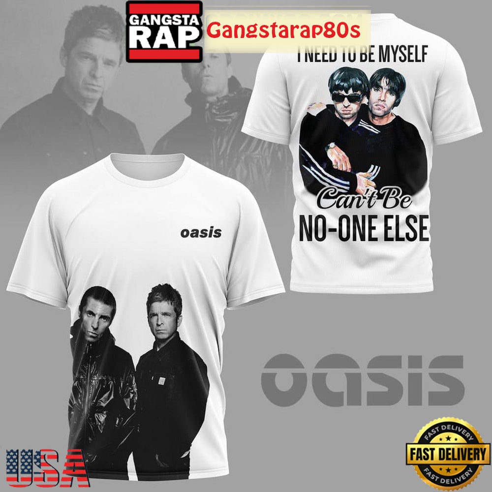 Oasis I Need To Be Myself Can’t Be No One Else 3D Shirt