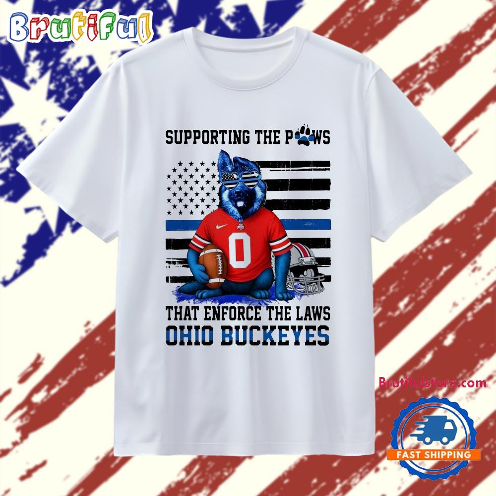 Ohio State Buckeyes Supporting The Paws That Enforce The Laws T Shirt