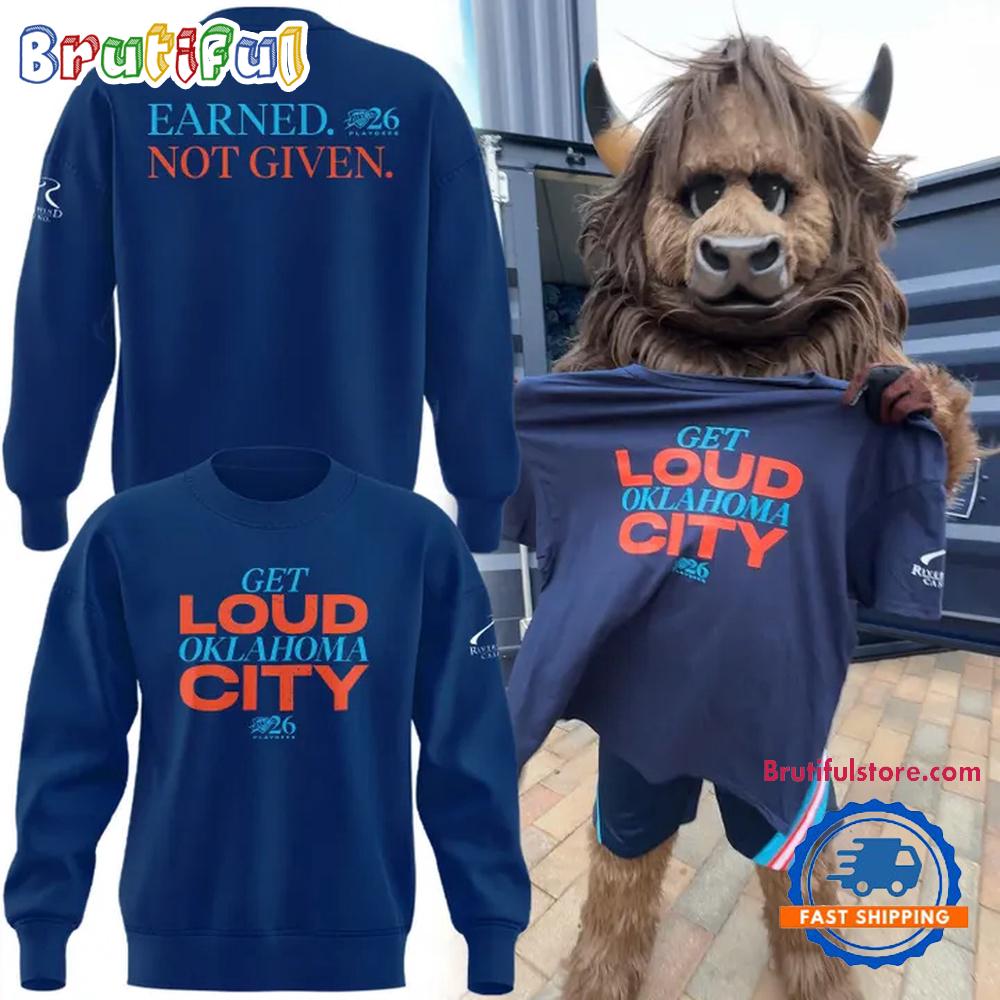 Oklahoma City Thunder Playoffs Earned Not Given 2026 Hoodie T-Shirt