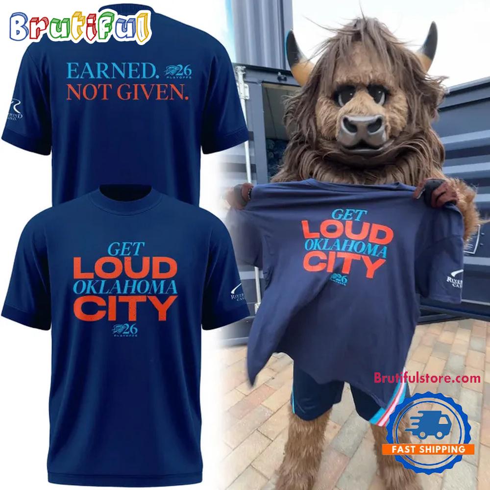 Oklahoma City Thunder Playoffs Earned Not Given 2026 Hoodie T-Shirt