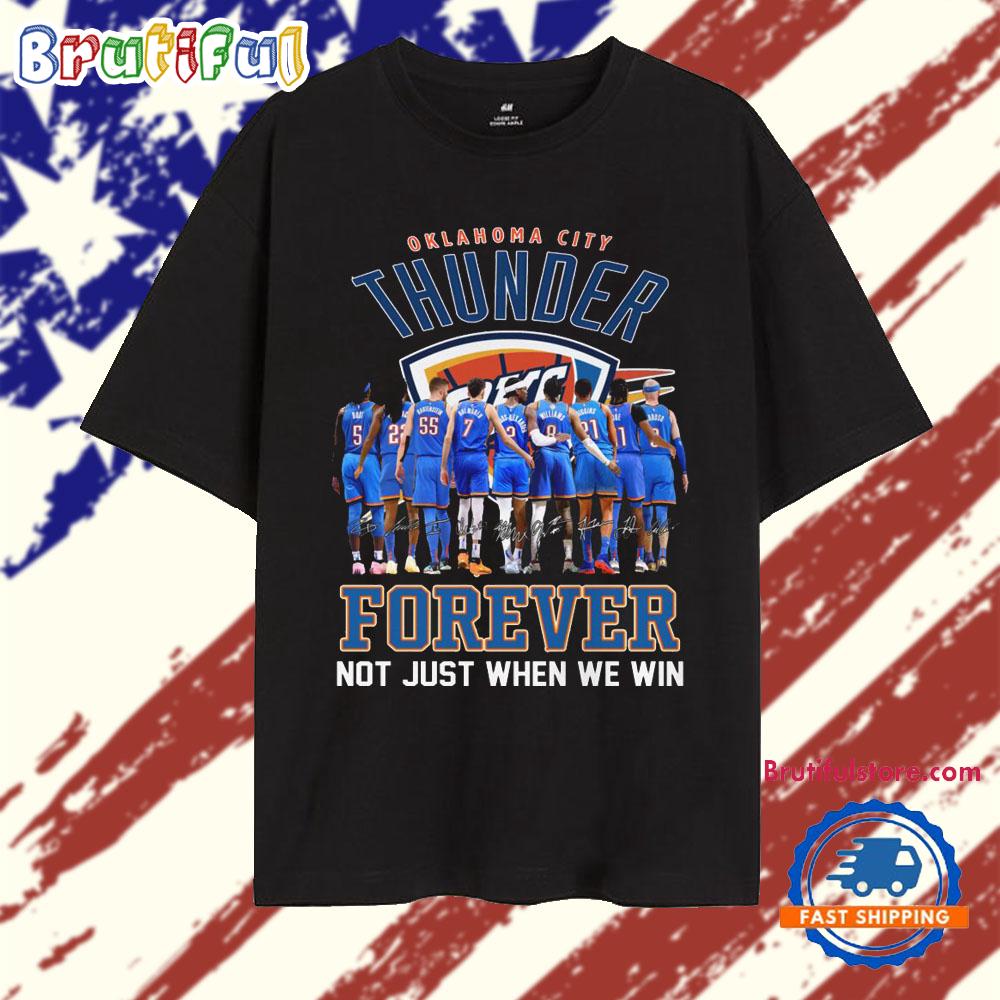 Oklahoma City Thunder Team Player Forever Not Just When We Win 2025 T Shirt