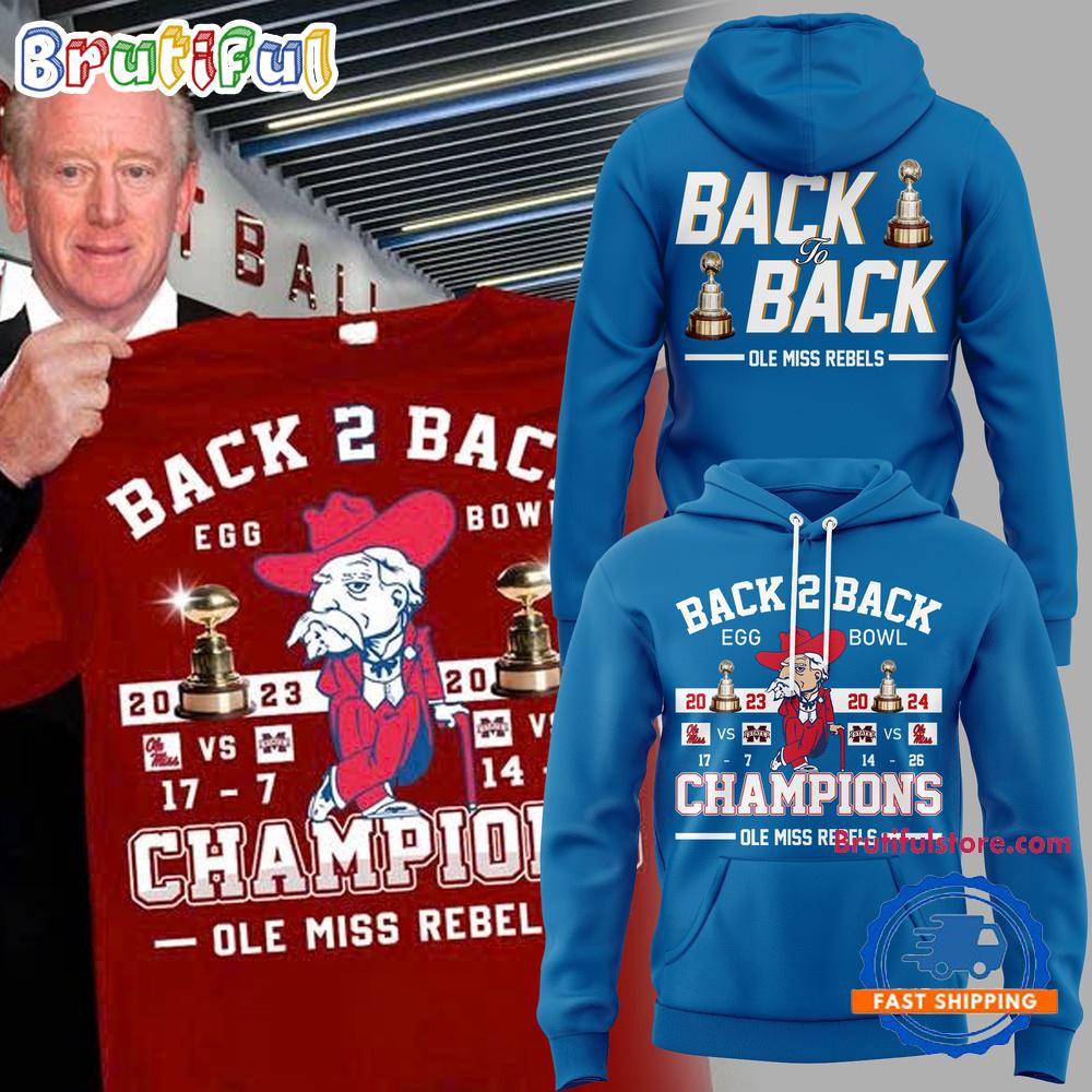 Ole Miss Rebels 2024 Egg Bowl Back To Back Champions Limited Edition Hoodie Shirt