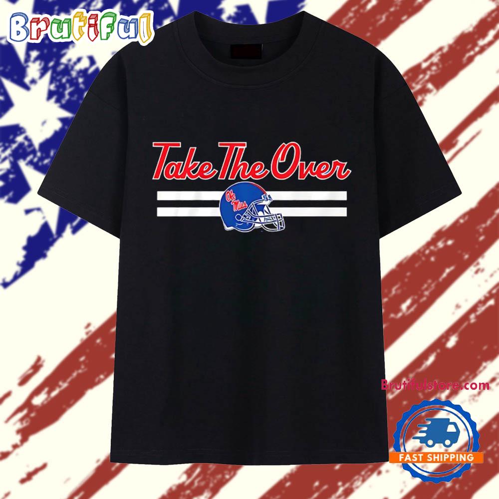 Ole Miss Rebels Football Take the Over Helmet T Shirt