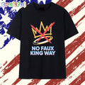 Original No Faux King Way 2025 T Shirt
