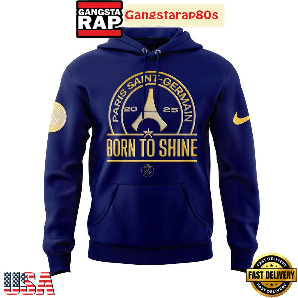 Paris Saint Germain Born To Shine Build To Win Champions 2025 All Over Print T-Shirt Hoodie