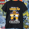 Peanuts Forever A Lakers Fan Win Or Lose Yesterday Today Tomorrow Forever No Matter What T Shirt