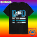 Philadelphia Eagles the Man the Myth the Legend Father’s Day Shirt