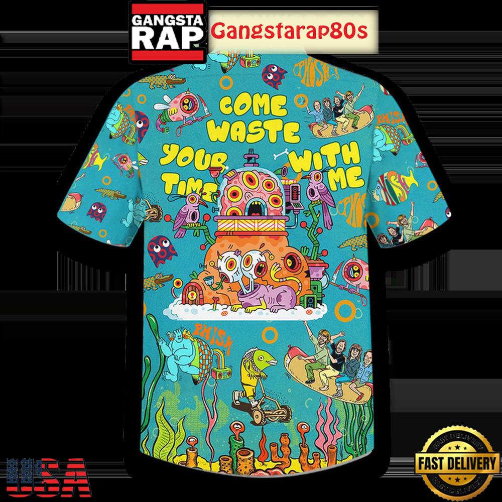 Phish Rock Band Come Waste Your Time With Me Aloha Hawaiian Shirt