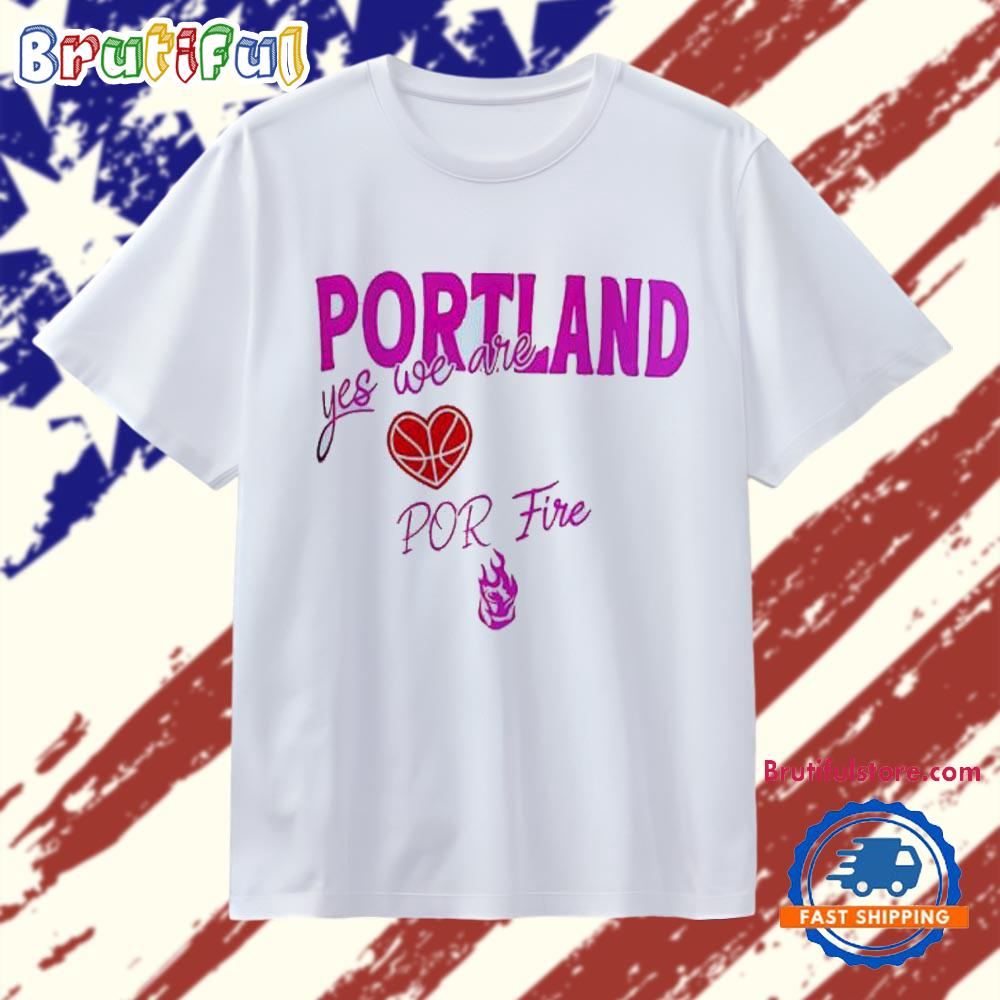 Portland Fire WNBA Hoops yes we are logo T Shirt