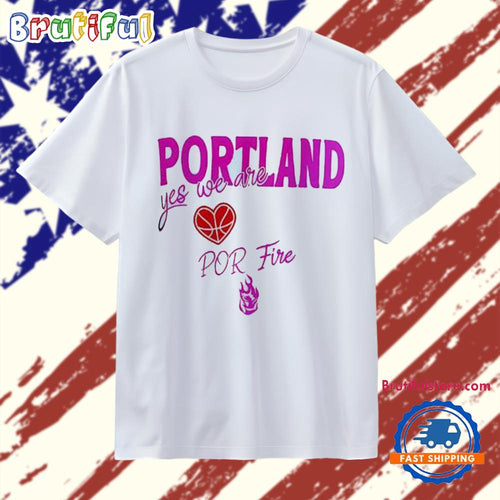 Portland Fire WNBA Hoops yes we are logo T Shirt