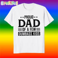 Proud Dad of a Few Dumbass Kids Fathers Day T Shirt