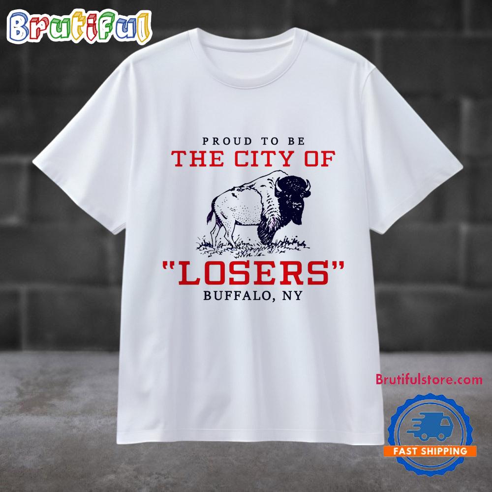 Proud To Be The City Of Losers Buffalo Bills Football T Shirt