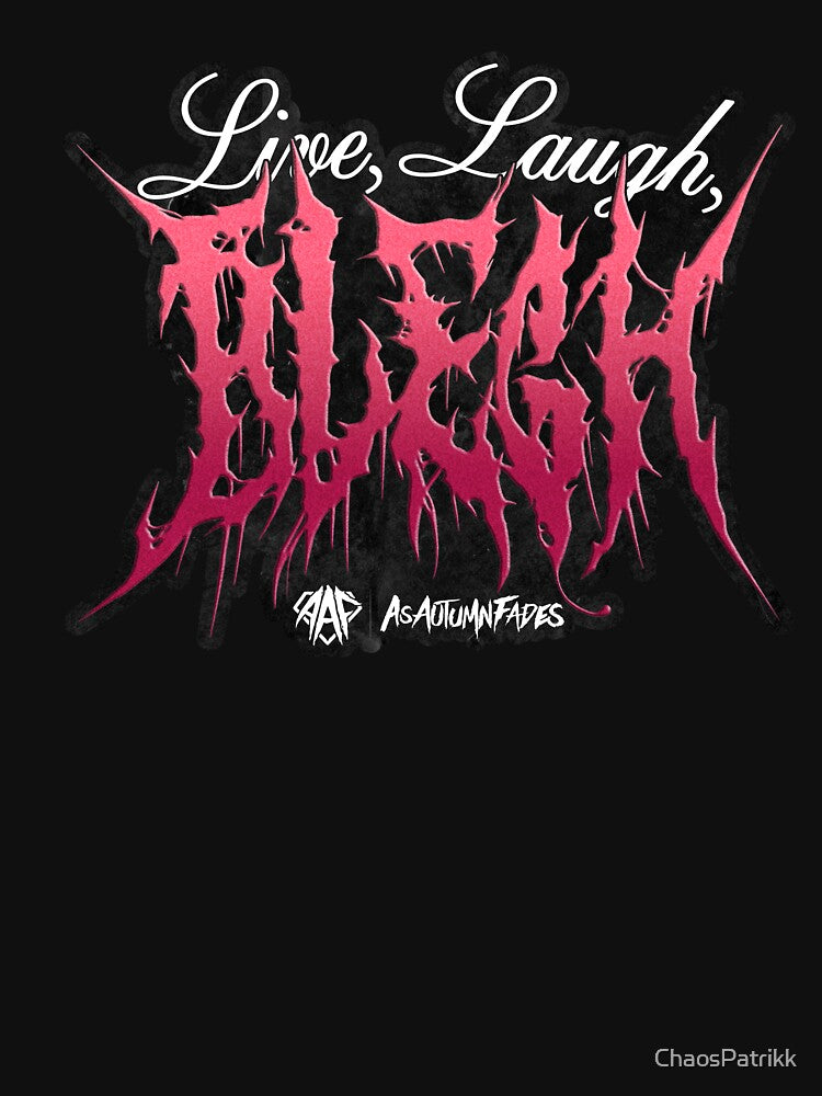 Live Laugh BLEGH Shirt