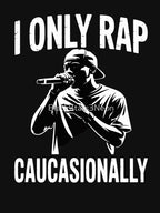 Funny I Rap Caucasionally Hip-Hop Rap Men Cool Rapping Shirt