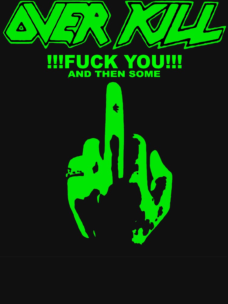 Overkill Band Fuck You Shirt