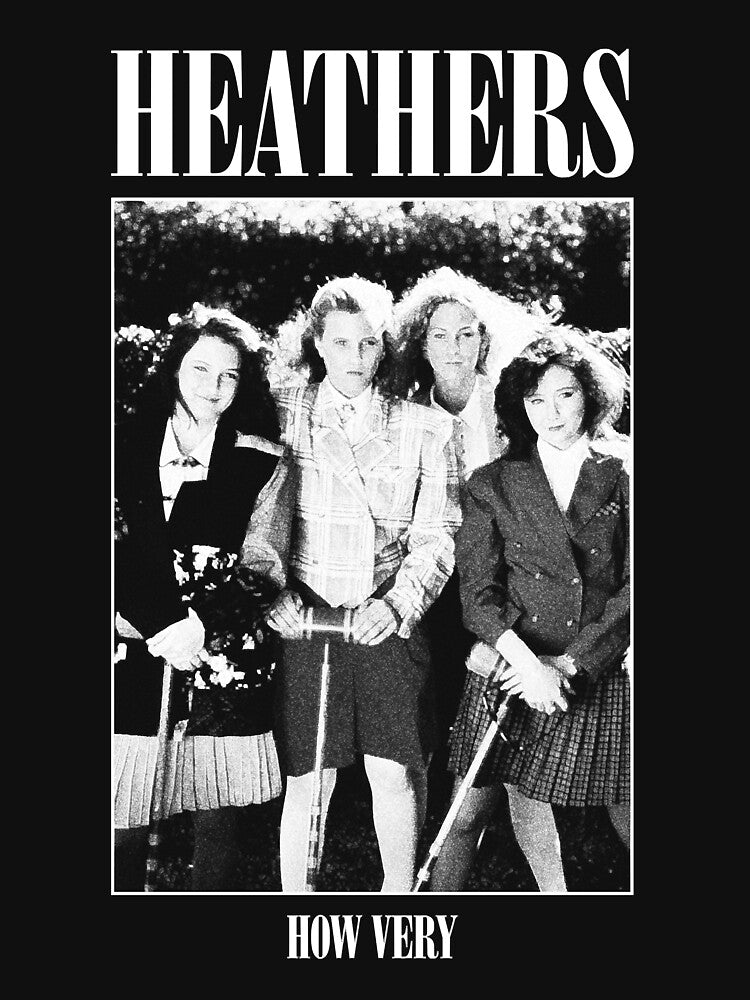 Heathers How Very - Rock Parody Shirt